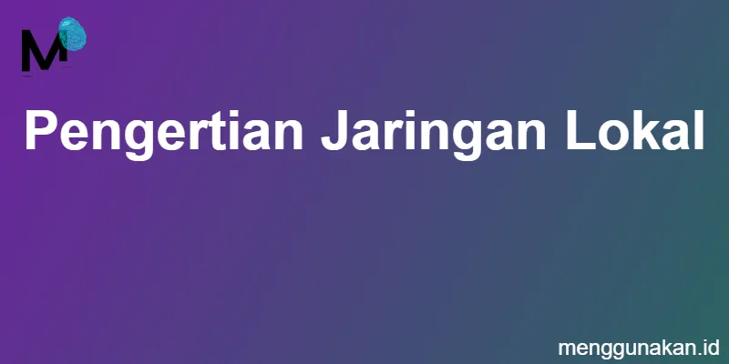 Pengertian Jaringan Lokal